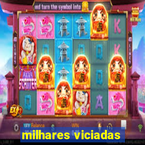 milhares viciadas