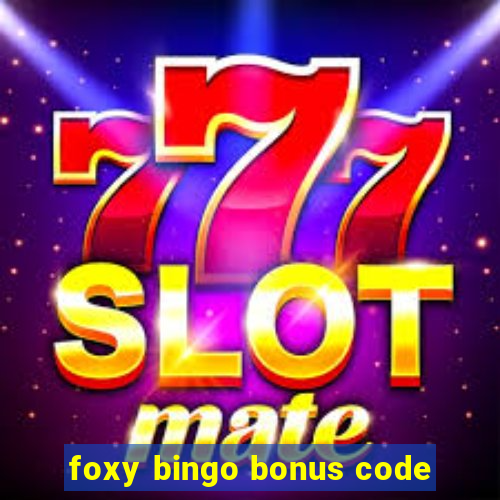 foxy bingo bonus code