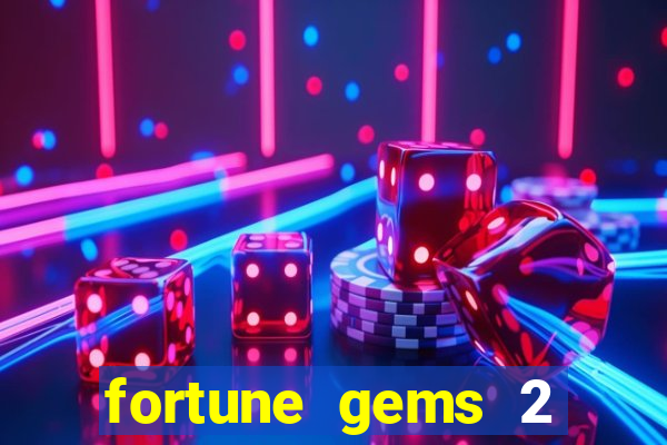 fortune gems 2 demo grátis