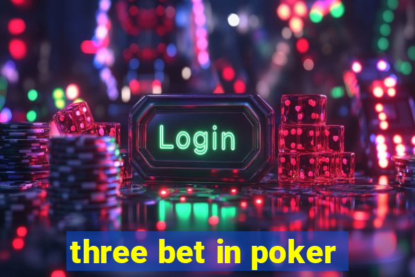 three bet in poker