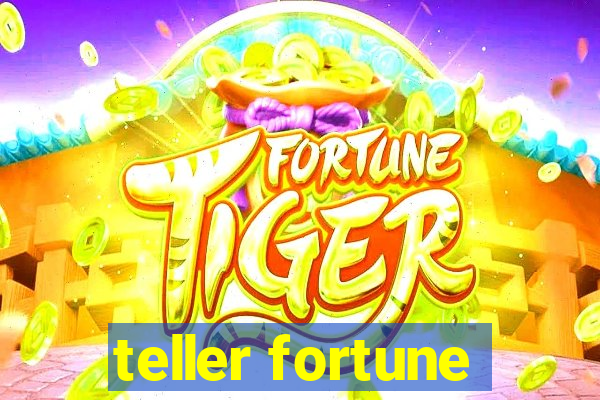 teller fortune