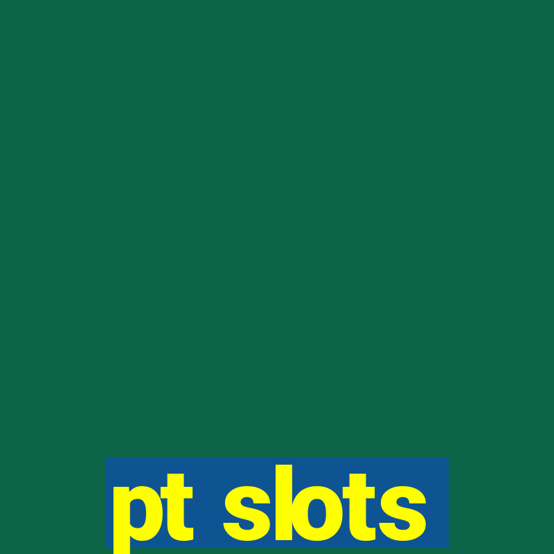 pt slots