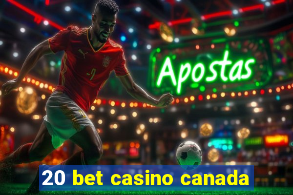 20 bet casino canada