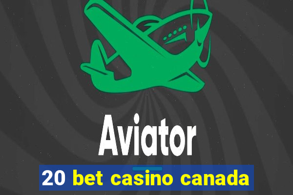 20 bet casino canada