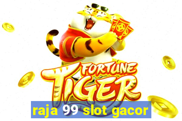 raja 99 slot gacor