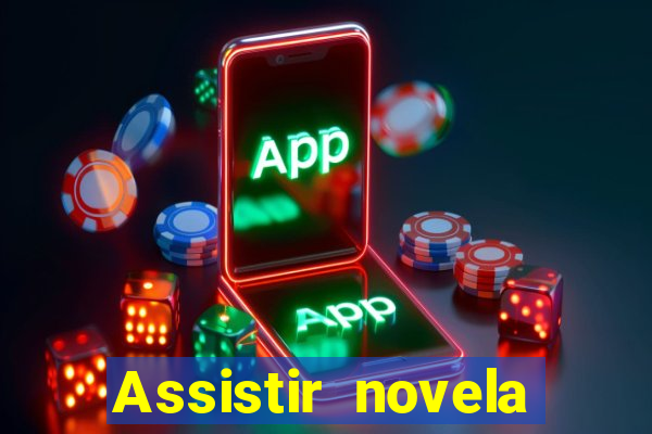 Assistir novela Alma gêmea online grátis