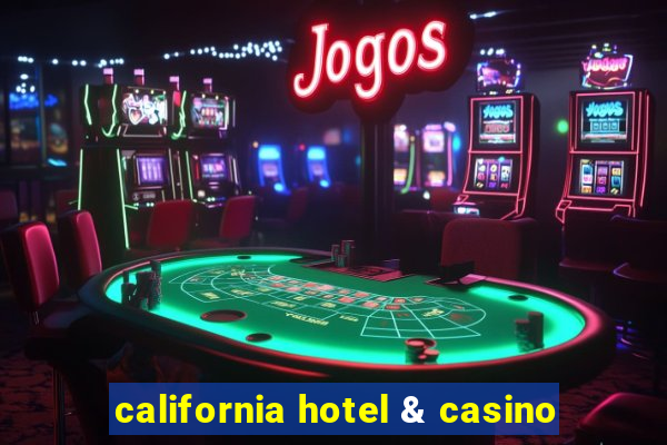 california hotel & casino