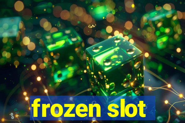 frozen slot