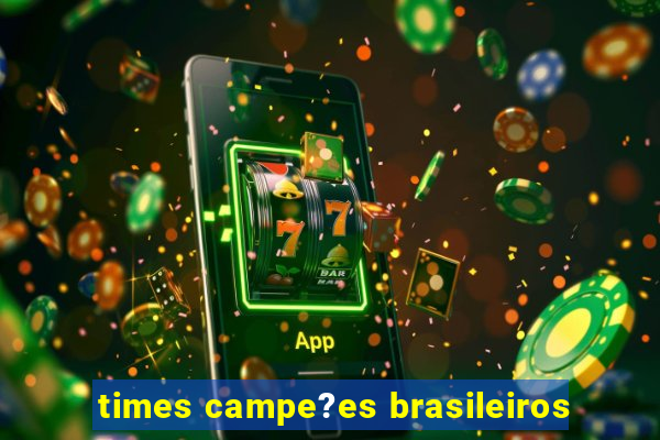 times campe?es brasileiros