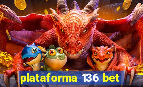 plataforma 136 bet