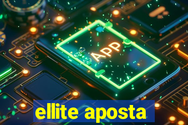 ellite aposta