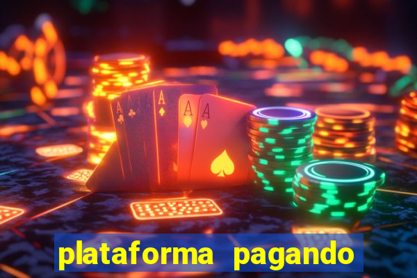 plataforma pagando muito hoje