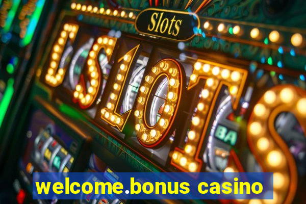 welcome.bonus casino