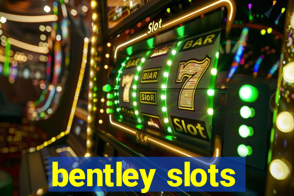 bentley slots