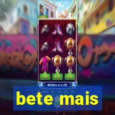 bete mais