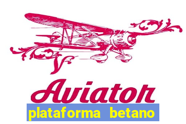 plataforma betano 茅 confiavel