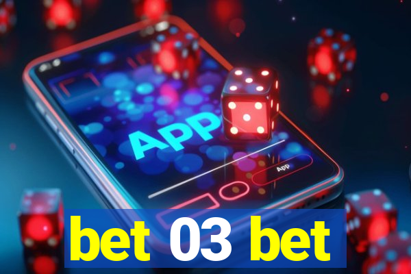 bet 03 bet