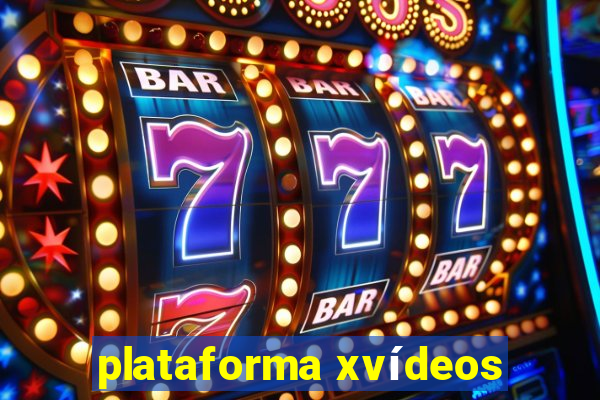 plataforma xvídeos