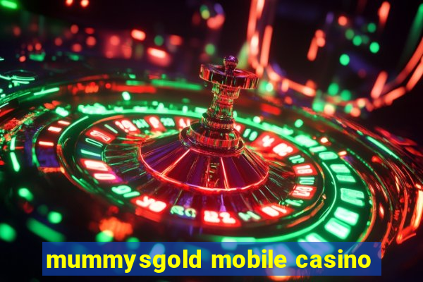 mummysgold mobile casino