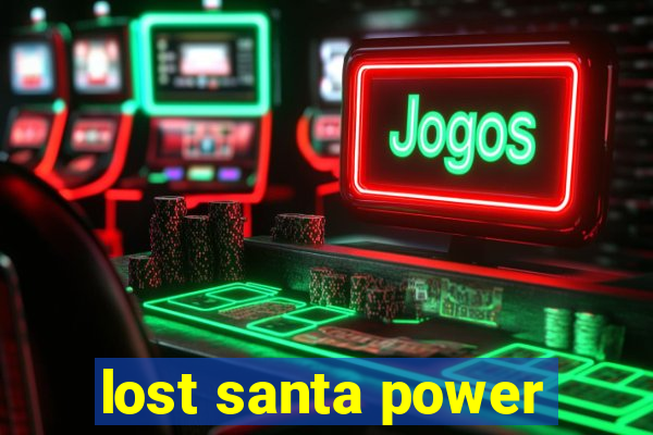 lost santa power