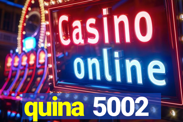 quina 5002