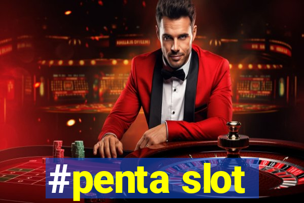 #penta slot