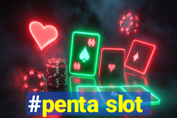 #penta slot