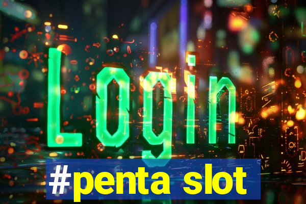 #penta slot