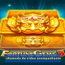 chamada de video acompanhante