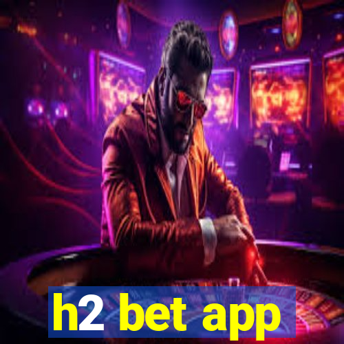 h2 bet app