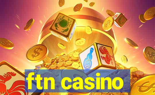 ftn casino