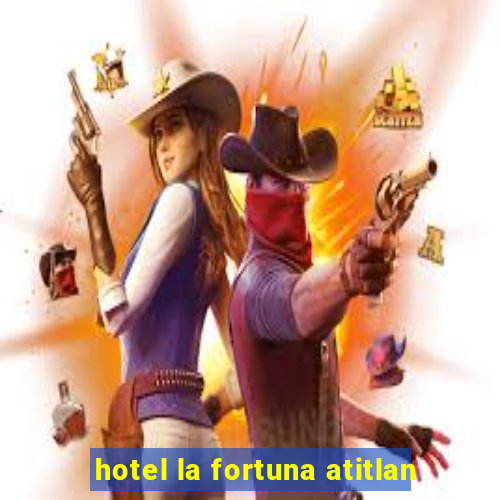 hotel la fortuna atitlan