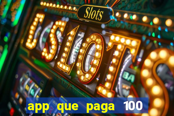 app que paga 100 reais por dia