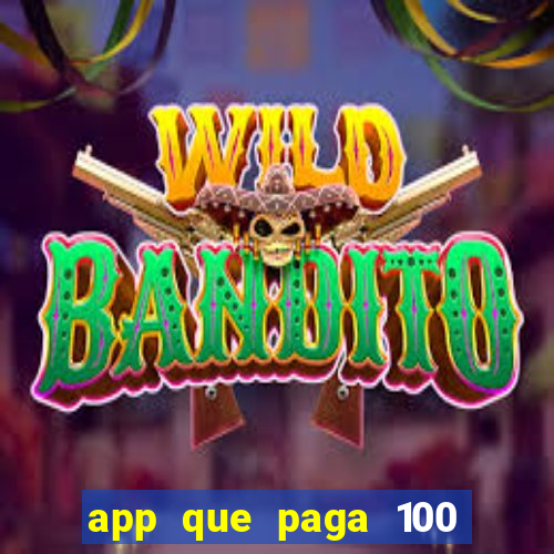 app que paga 100 reais por dia