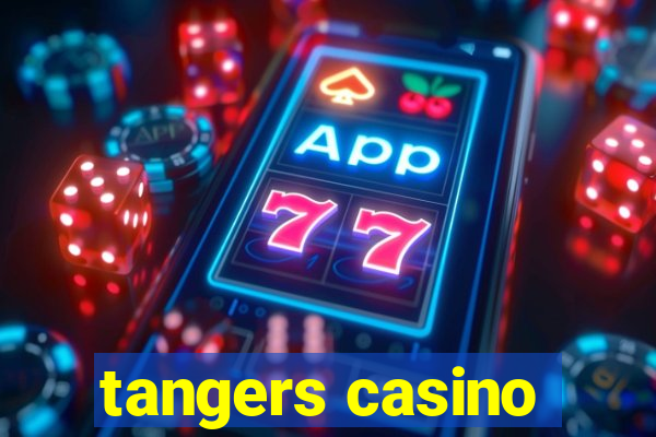 tangers casino