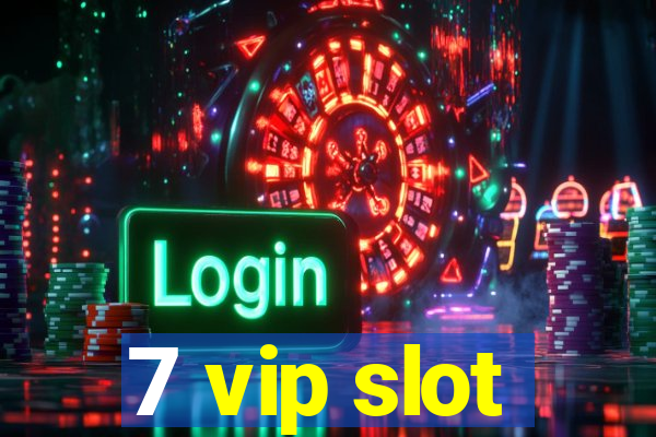 7 vip slot