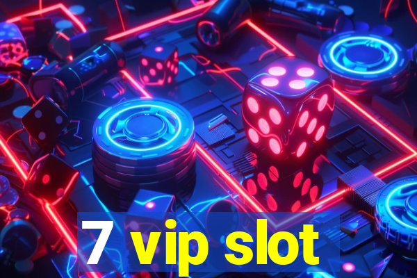 7 vip slot