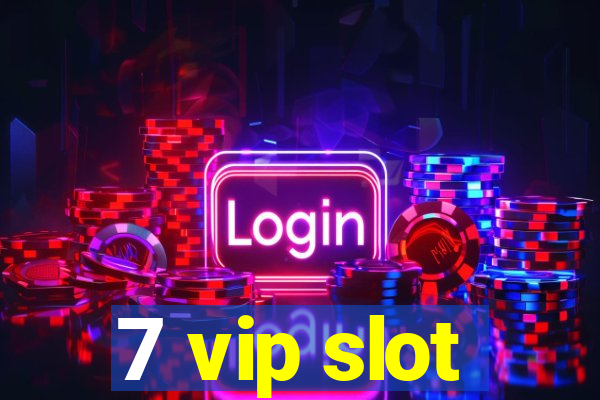 7 vip slot