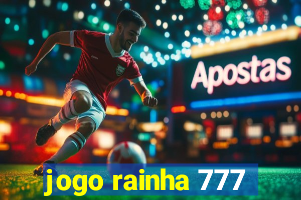 jogo rainha 777