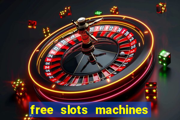 free slots machines casino games