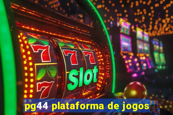 pg44 plataforma de jogos