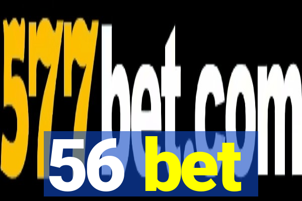 56 bet