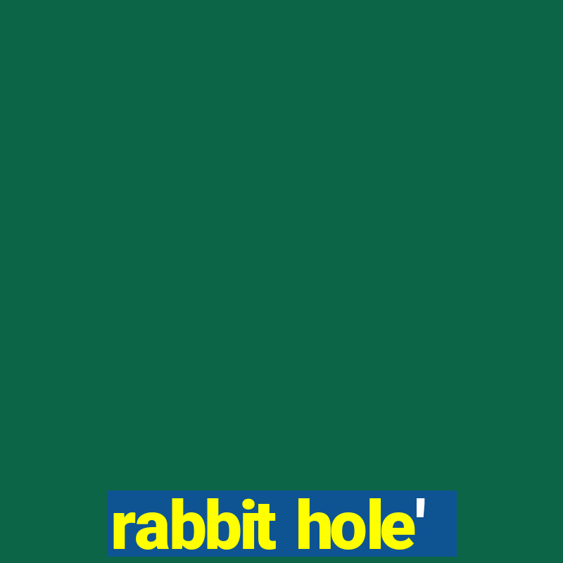 rabbit hole'