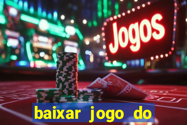 baixar jogo do tigrinho oficial