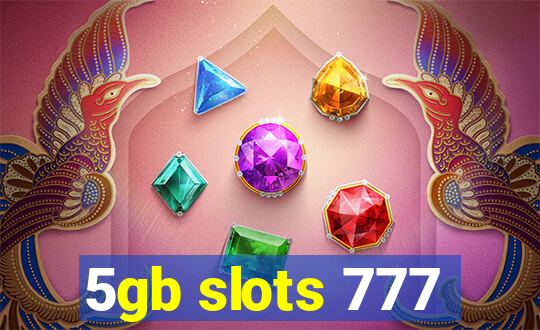 5gb slots 777