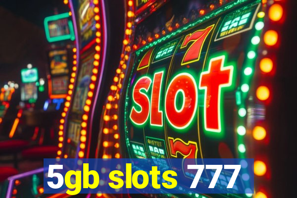 5gb slots 777