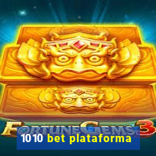 1010 bet plataforma