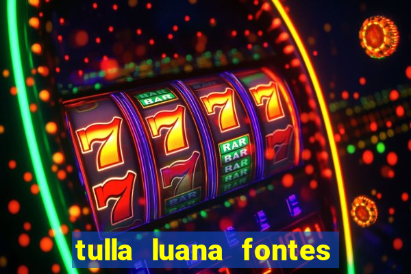 tulla luana fontes dos santos