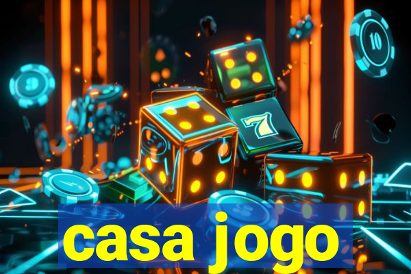 casa jogo