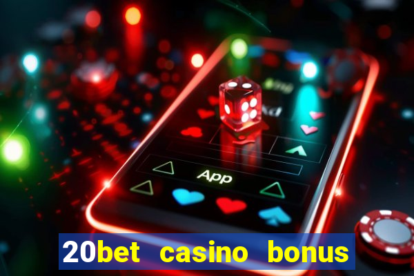 20bet casino bonus bez depozytu